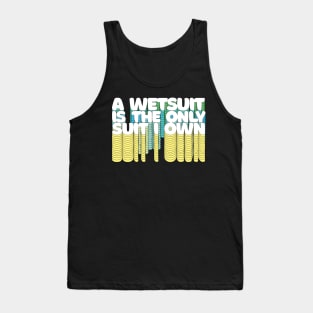 A Wetsuit Is The Only Suit I Own /// Humorous Scuba Diver Design Tank Top